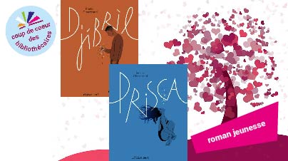 Couvertures des livres : "Prisca" et "Djibril", le macaron "Coup de coeur"