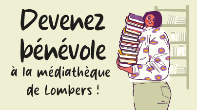 Une illustration : une jeune femme porte une pile de livres + une inscription : Devenez bénévole à la médiathèque  de Lombers !