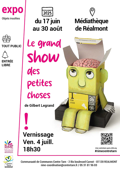 Affiche : photo d'un objet insolite : boîte d'une ampoule transformée en personnage + inscriptions : Le grand show des petites choses de Gilbert Legrand, exposition du 17 juin au 30 août, médiathèque de Réalmont.